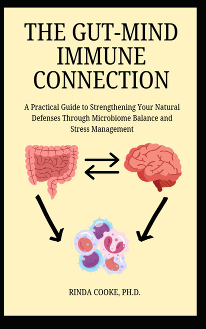 The Gut-Mind Immune Connection: A Practical Guide to Strengthening Your