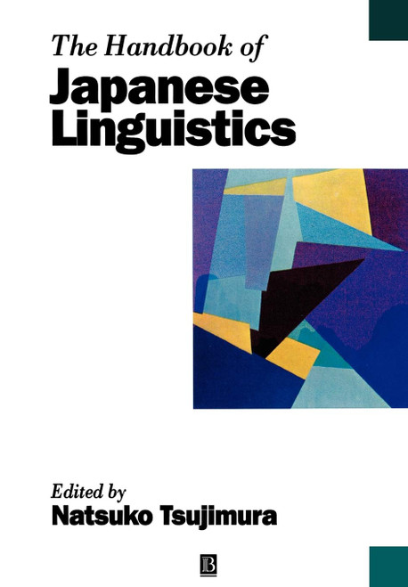 The Handbook of Japanese Linguistics (Blackwell Handbooks in Linguistics)