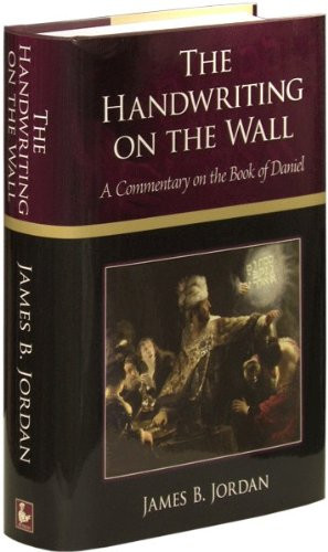 The Handwriting on the Wall: A Commentary on the Book of Daniel