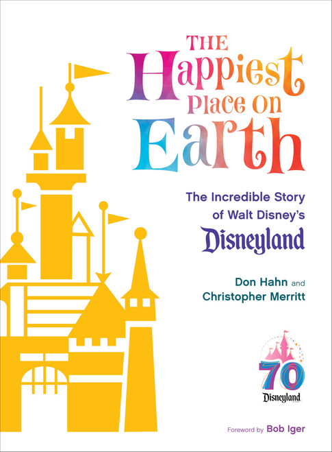 The Happiest Place on Earth: The Incredible Story of Walt Disney's