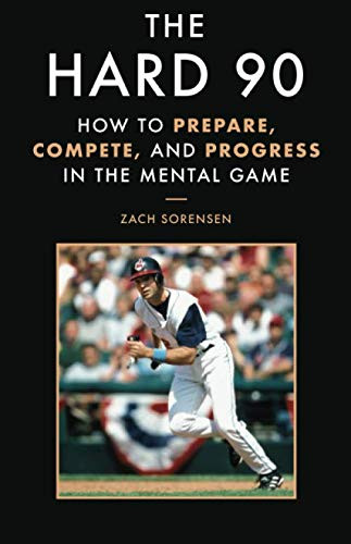 THE HARD 90: How to Prepare, Compete, and Progress in the Mental Game