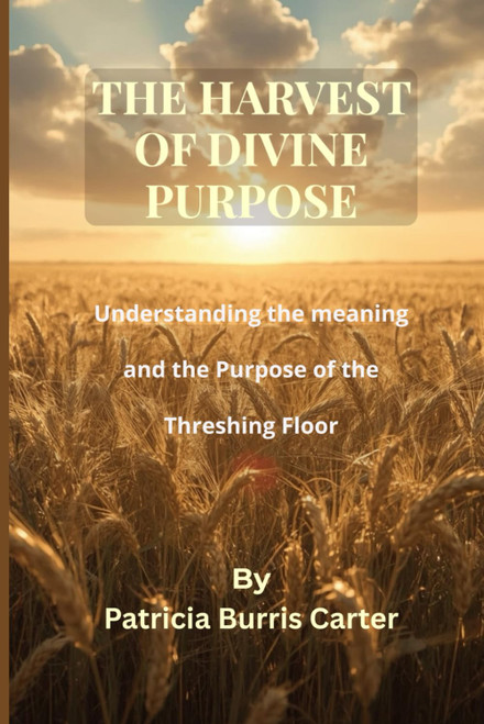 The Harvest of Divine Purpose: Understanding the Meaning and Purpose of
