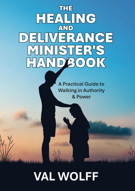 The Healing and Deliverance Minister's Handbook