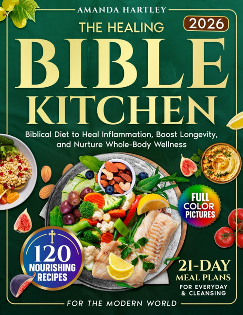 The Healing Bible Kitchen: Biblical Diet for the Modern World | 120