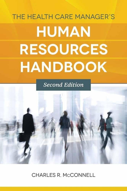 The Health Care Manager's Human Resources Handbook: