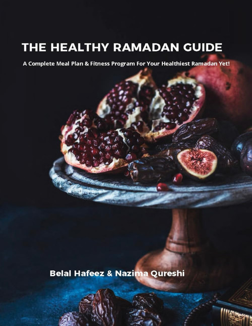 The Healthy Ramadan Guide: A Complete Meal Plan & Fitness Program For