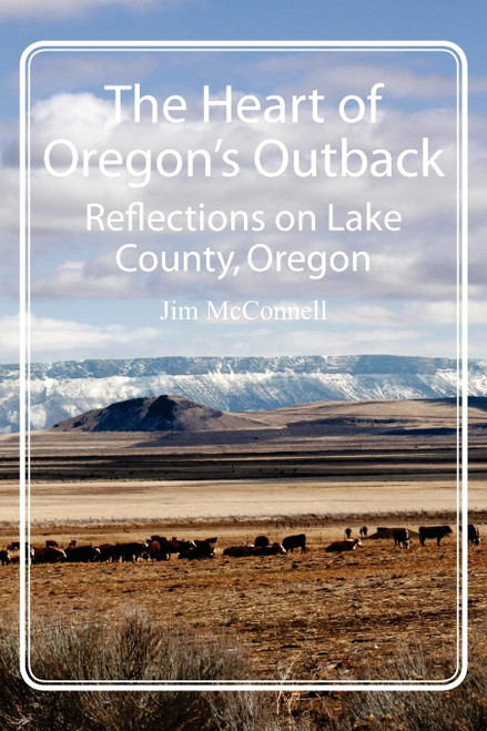 The Heart of Oregon's Outback: Reflections on Lake County, Oregon