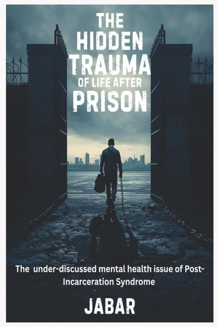 The Hidden Trauma of Life After Prison