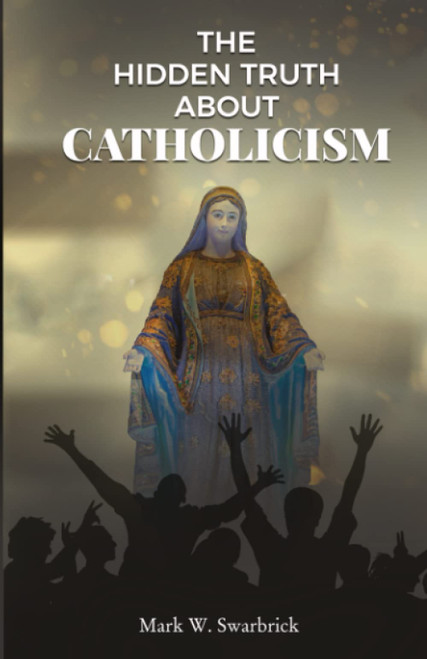 The Hidden Truth About Catholicism