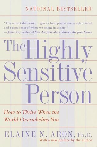 The Highly Sensitive Person by Elaine N. Aron Ph.D. (1997)