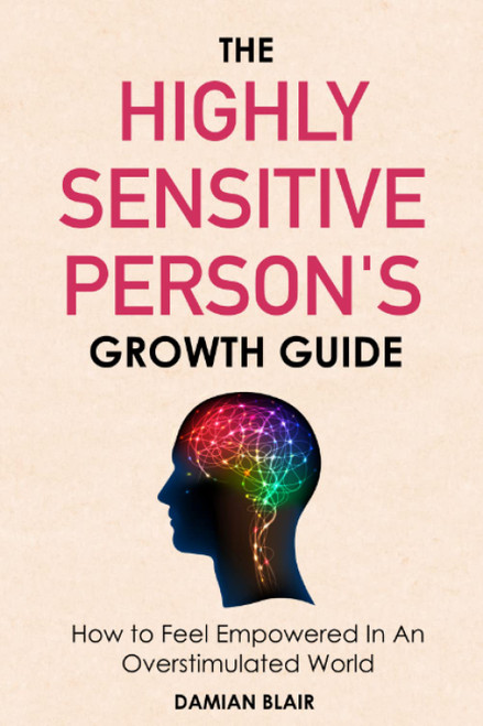 The Highly Sensitive Person's Growth Guide