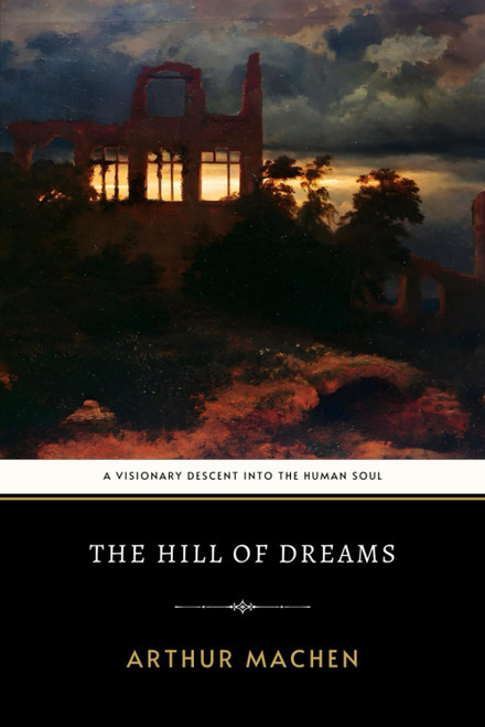 The Hill of Dreams: The Original 1907 Classic of Grimdark Fantasy and