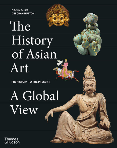 The History of Asian Art: A Global View /anglais