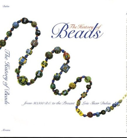 The History of Beads: From 30,000 B.C. to the Present