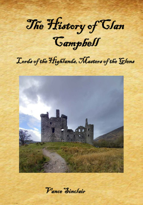 The History of Clan Campbell: Lords of the Highlands
