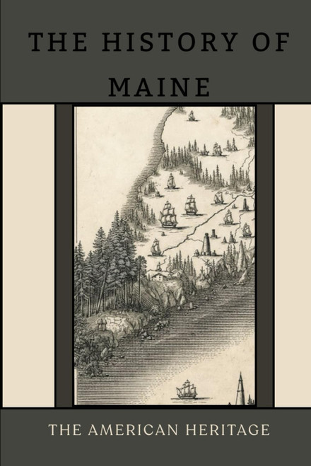 The History Of Maine: The American Heritage