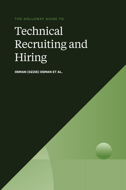 The Holloway Guide to Technical Recruiting and Hiring