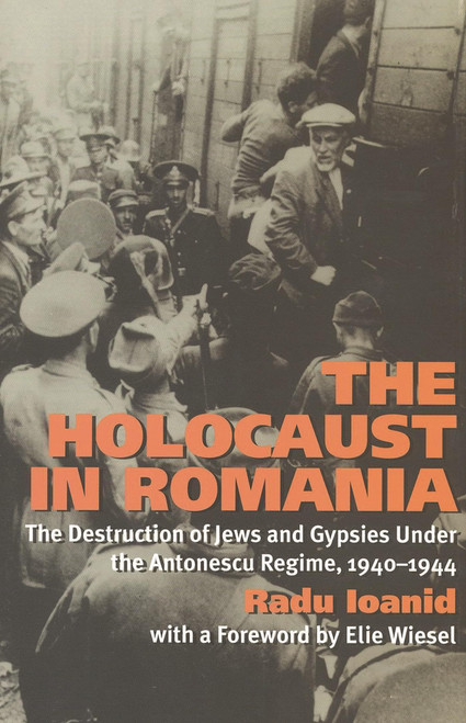 The Holocaust in Romania: The Destruction of Jews and Gypsies Under the