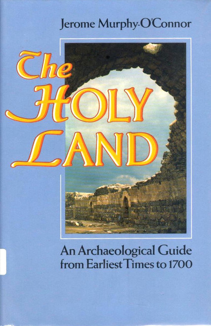 The Holy Land: An Archaeological Guide from Earliest Times to 1700