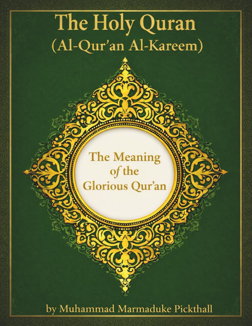 The Holy Quran: The Meaning of the Glorious Qur'an by Muhammad Marmaduke