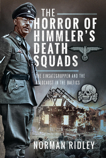 The Horror of Himmler's Death Squads
