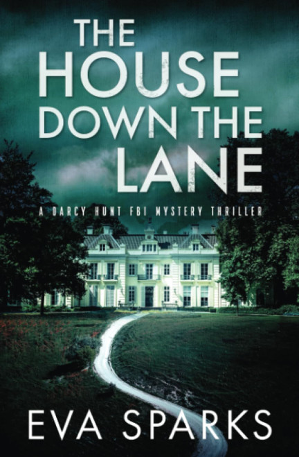 The House Down the Lane (Darcy Hunt FBI Mystery Suspense Thriller)