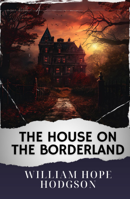 The House on the Borderland: The Original Classic