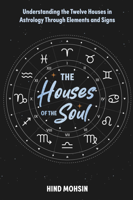 The Houses of the Soul: Understanding the Twelve Houses in Astrology