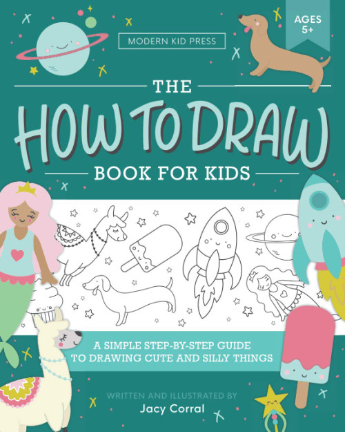 The How to Draw Book for Kids: A Simple Step-by-Step Guide to Drawing