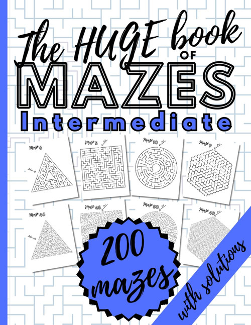 The HUGE Book of Mazes for Intermediate. 200 Mazes with Solutions