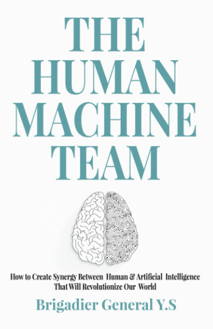The Human-Machine Team: How to Create Synergy Between Human & Artificial