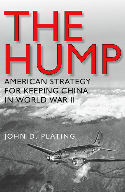 The Hump: America's Strategy for Keeping China in World War II