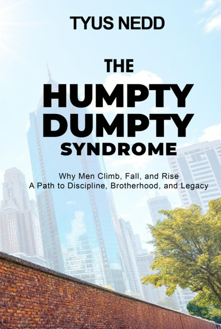 THE HUMPTY DUMPTY SYNDROME: Why Men Climb