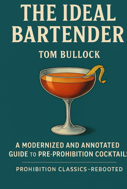 The Ideal Bartender: A Modernized and Annotated Guide to Pre-Prohibition