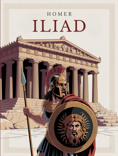 THE ILIAD - Epic Poem: Complete Text with Introductions to Every Book