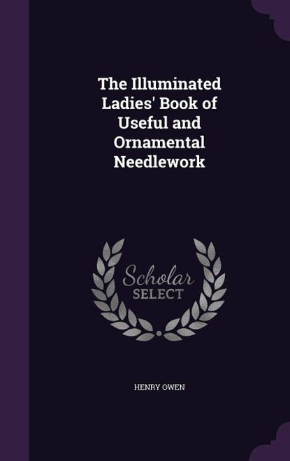 The Illuminated Ladies' Book of Useful and Ornamental Needlework