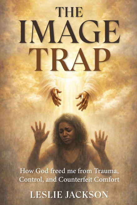 The Image Trap: How God freed me from Trauma