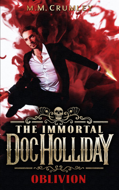 The Immortal Doc Holliday: Oblivion (The Immortal Doc Holliday Series)