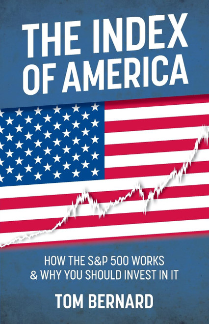 The Index of America: How the S&P 500 Works & Why You Should Invest in It