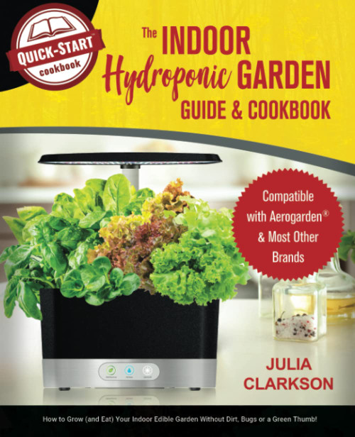 The Indoor Hydroponic Garden Guide & Cookbook