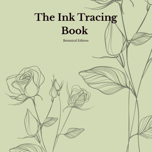 The Ink Tracing Book For Adults: Botanical Edition