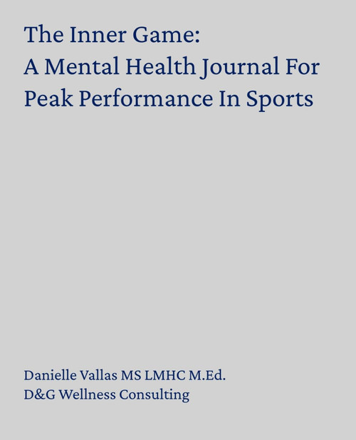 The Inner Game A Mental Health Journal For Peak Performance In Sports