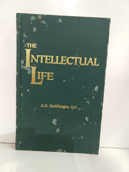 The Intellectual Life: Its Spirit, Conditions, Methods