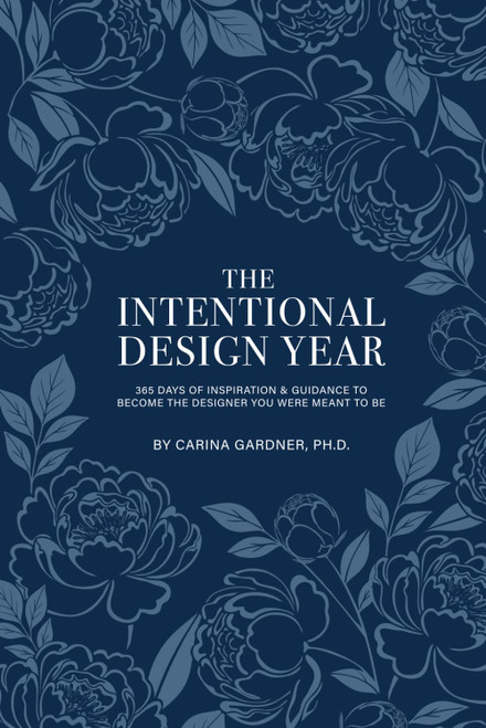 The Intentional Design Year: 365 Days of Inspiration and Guidance to