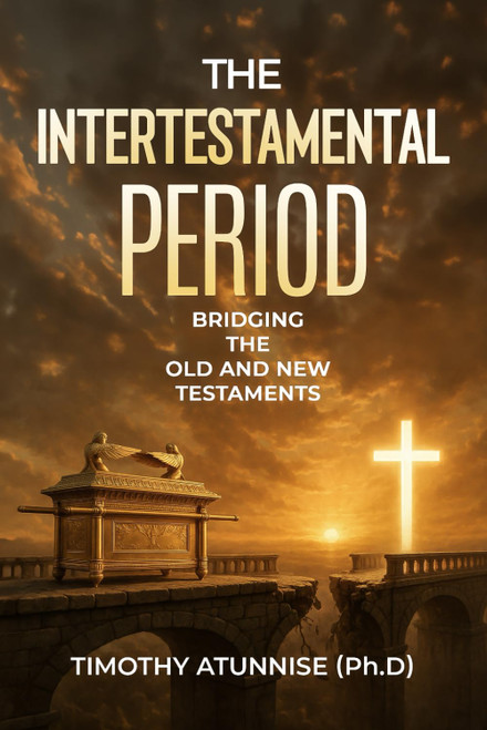 The Intertestamental Period: Bridging the Old and New Testaments