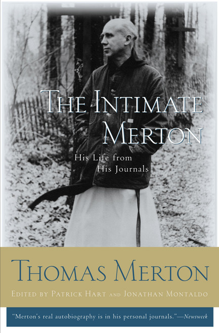 The Intimate Merton: His Life from His Journals – A Spiritual Autobiography of Monastic
