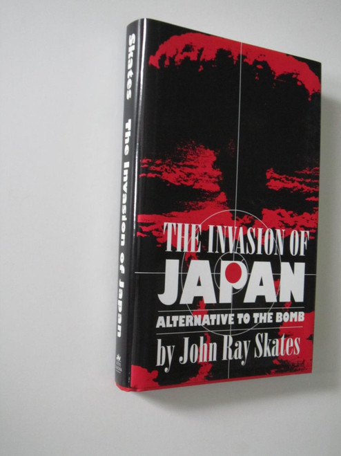 The Invasion of Japan: Alternative to the Bomb