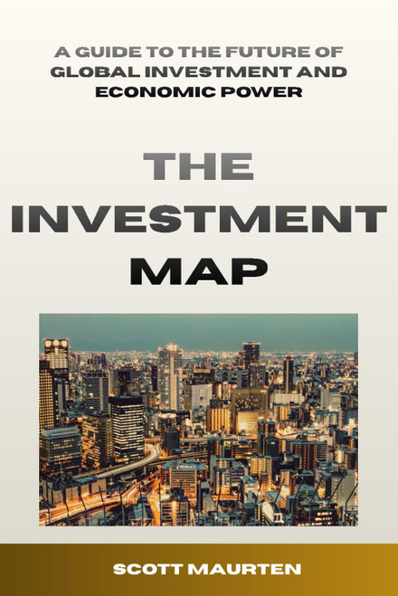 The Investment Map: A Guide to the Future of Global Investment and