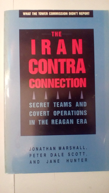 The Iran-Contra Connection: Secret Teams and Covert Operations in Reagan