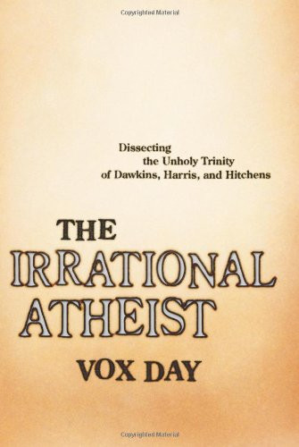 The Irrational Atheist: Dissecting the Unholy Trinity of Dawkins